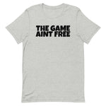 Load image into Gallery viewer, The Game Ain’t Free
